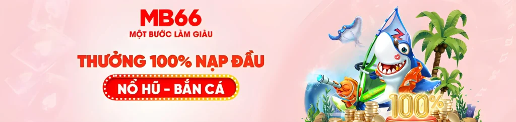Mb66b2 tặng 100% nạp đầu